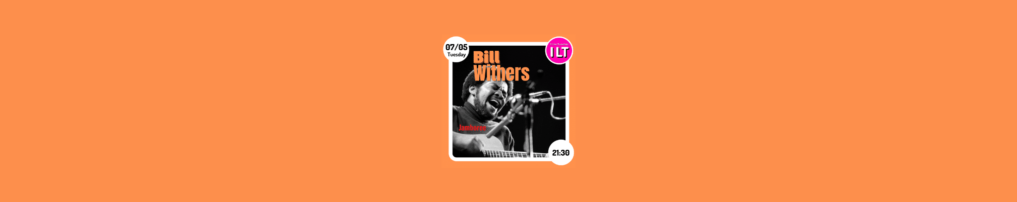 ILT Concerts & Jam - Bill Withers
