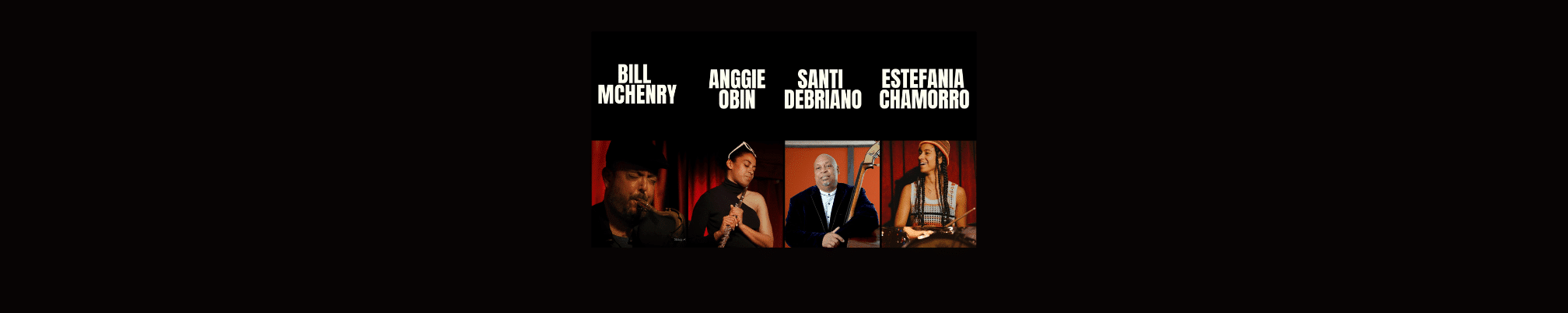 Santi Debriano - Anggie Obin - Bill Mchenry - Estefanía Chamorro