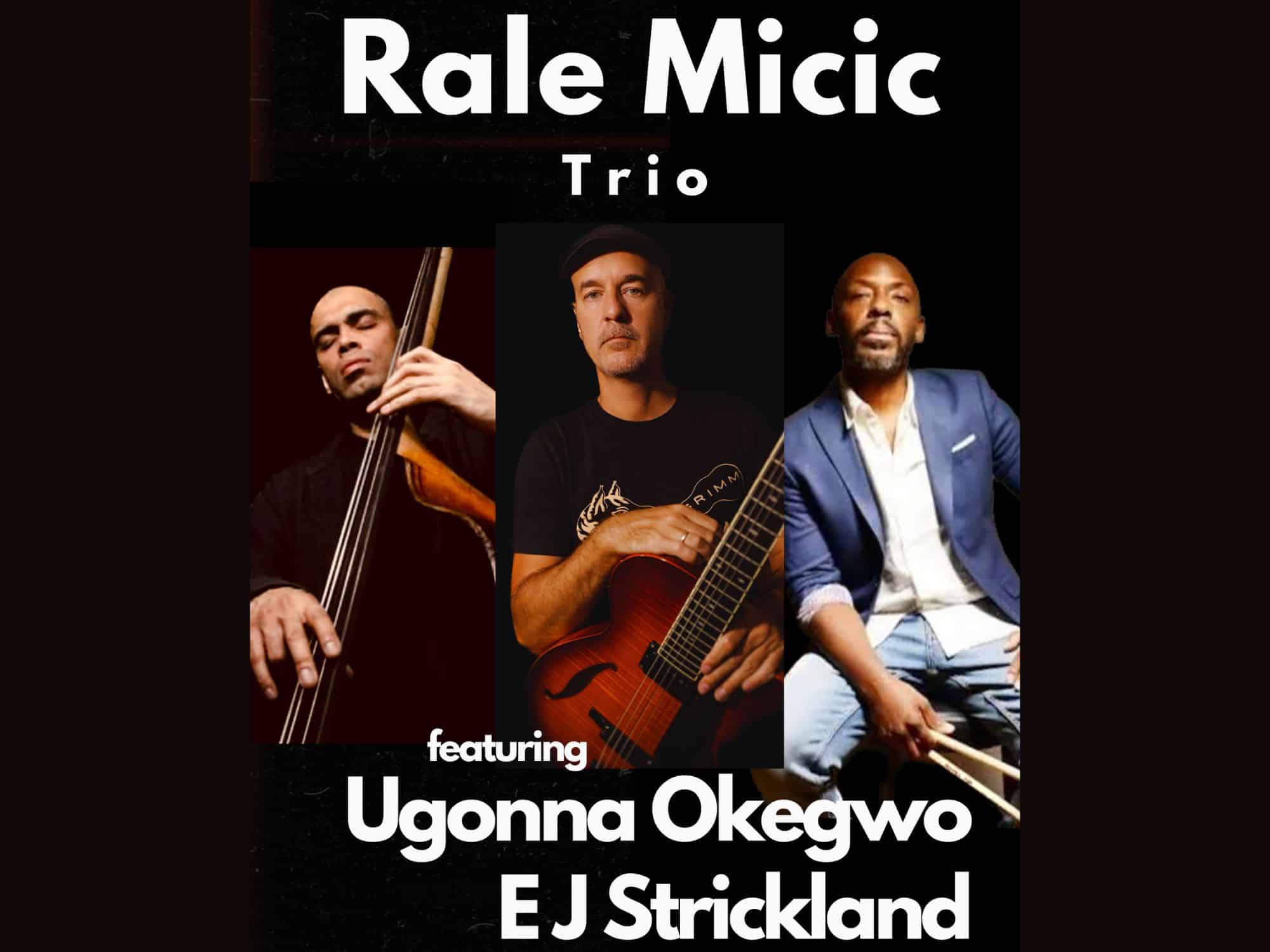 Rale Micic Trio featuring Ugonna Okegwo and EJ Strickland